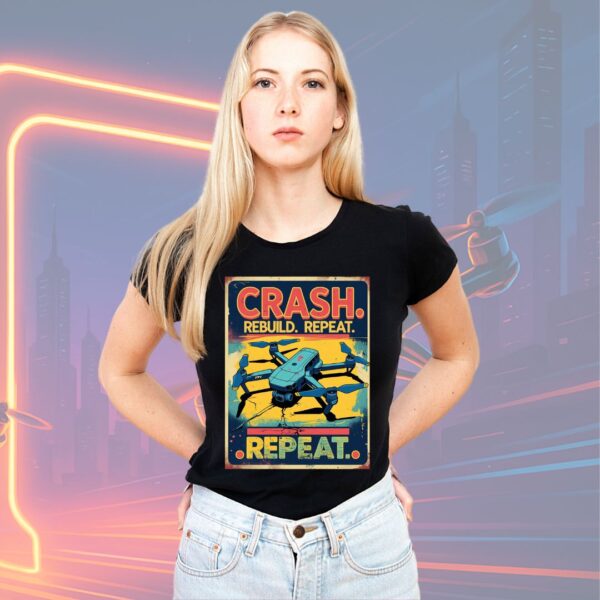 Crash Build Repeat FPV Drone T-shirt